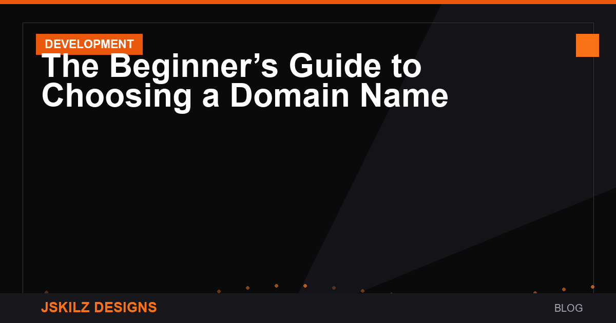 The Beginner’s Guide to Choosing a Domain Name