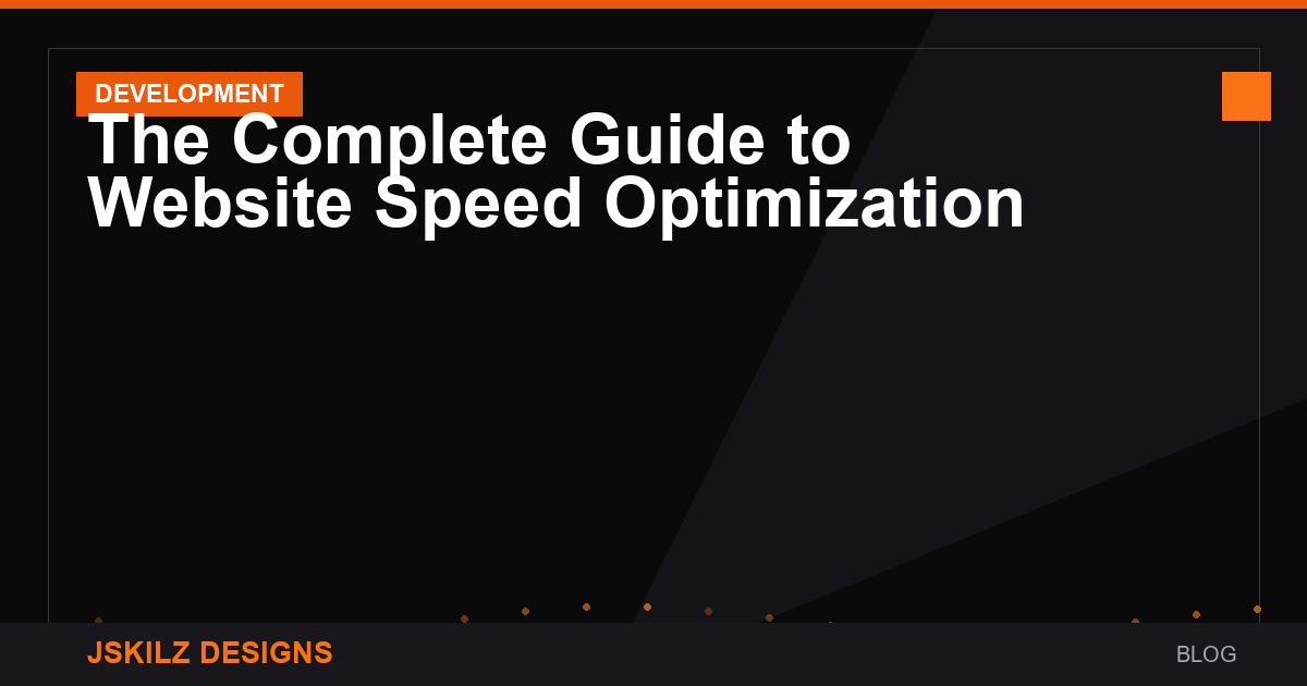 The Complete Guide to Website Speed Optimization