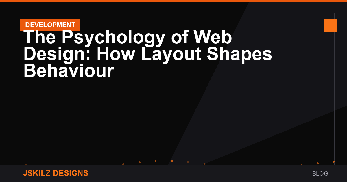 The Psychology of Web Design: How Layout Shapes Behaviour